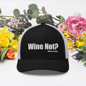 Wine Not? Trucker Cap